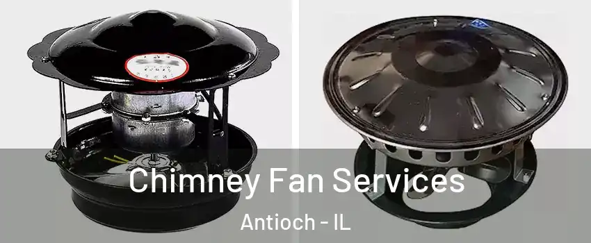  Chimney Fan Services Antioch - IL