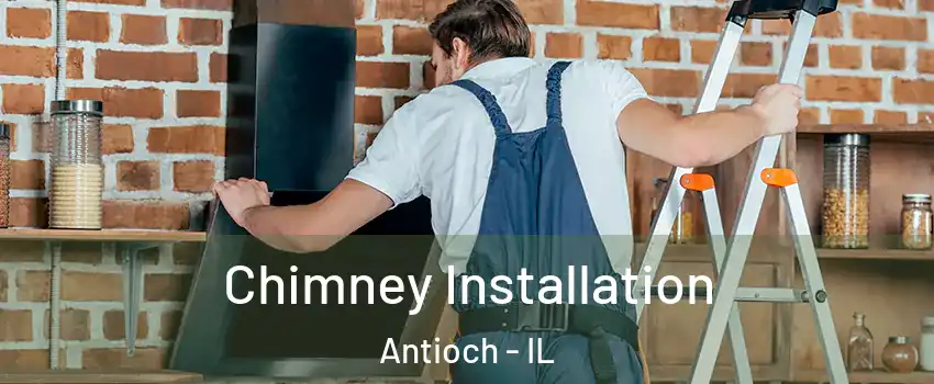 Chimney Installation Antioch - IL