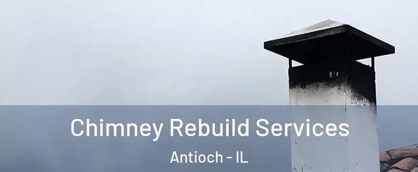  Chimney Rebuild Services Antioch - IL