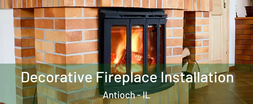  Decorative Fireplace Installation Antioch - IL