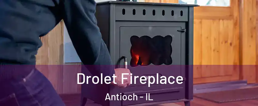  Drolet Fireplace Antioch - IL