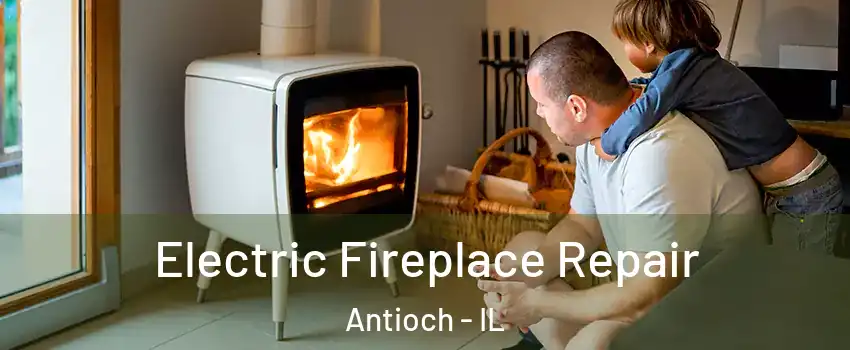  Electric Fireplace Repair Antioch - IL