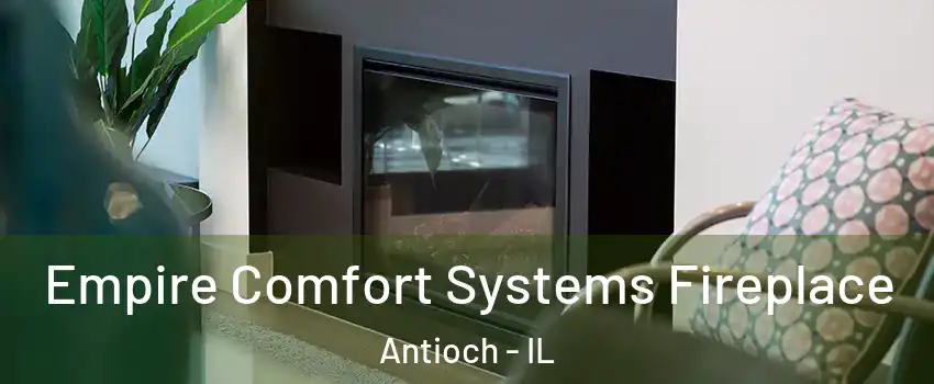  Empire Comfort Systems Fireplace Antioch - IL