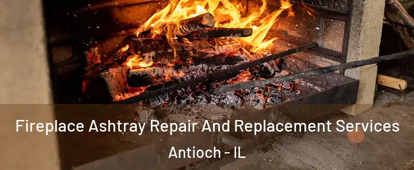  Fireplace Ashtray Repair And Replacement Services Antioch - IL