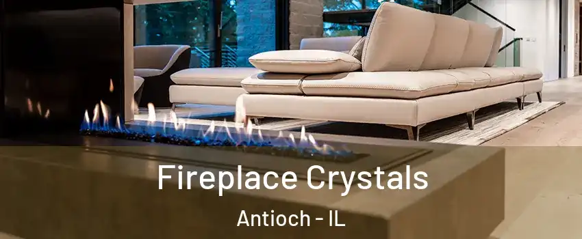  Fireplace Crystals Antioch - IL