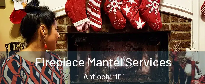  Fireplace Mantel Services Antioch - IL