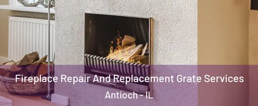  Fireplace Repair And Replacement Grate Services Antioch - IL