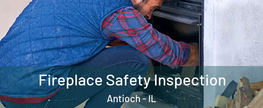  Fireplace Safety Inspection Antioch - IL
