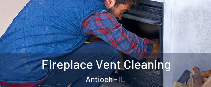  Fireplace Vent Cleaning Antioch - IL