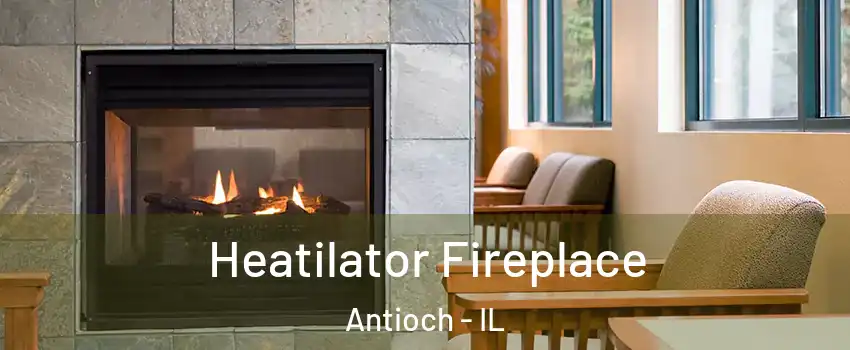  Heatilator Fireplace Antioch - IL