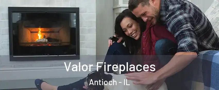  Valor Fireplaces Antioch - IL