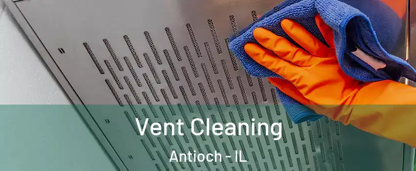  Vent Cleaning Antioch - IL