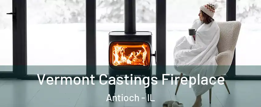  Vermont Castings Fireplace Antioch - IL