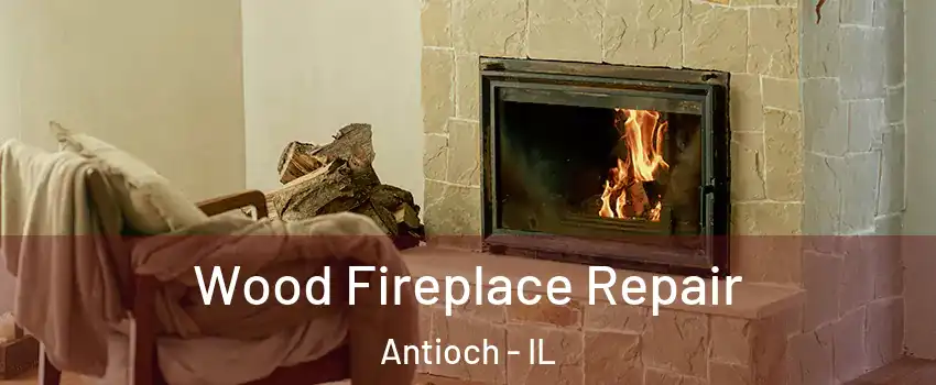  Wood Fireplace Repair Antioch - IL