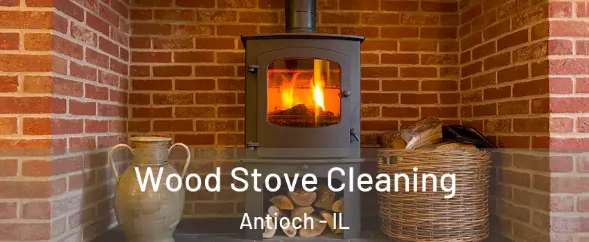  Wood Stove Cleaning Antioch - IL